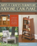 Arts & Crafts Furniture Anyone Can Make - David Thiel