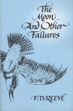 The Moon and Other Failures - F.D. Reeve