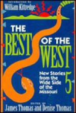 The Best of the West 5: New Stories from the Wide Side of the Missouri - James R. Thomas, Denise Thomas