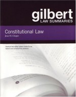 Gilbert Law Summaries: Constitutional Law - Jesse H. Choper