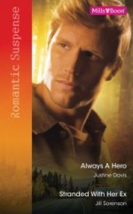 Always A Hero/Stranded With Her Ex - Justine Davis, Jill Sorenson