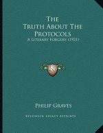 The Truth about the Protocols: A Literary Forgery (1921) - Philip Graves