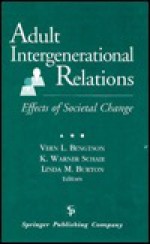 Adult Intergenerational Relations: Effects of Societal Change - Vern L. Bengtson