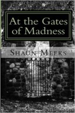 At the Gates of Madness - Shaun Meeks