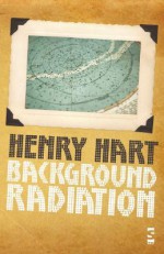 Background Radiation - Henry Hart