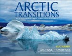 ARCTIC TRANSITIONS - Witness to Change: Young Ambassadors in Nunavut - Luc Hardy, Yann Arthus-Bertrand