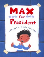 Max for President - Jarrett J. Krosoczka