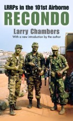 Recondo: LRRPs in the 101st Airborne - Larry Chambers