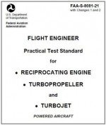 FLIGHT ENGINEER Practical Test Standard for RECIPROCATING ENGINE, TURBOPROPELLER and TURBOJET, Plus 500 free US military manuals and US Army field manuals when you sample this book - Delene Kvasnicka, Federal Aviation Administration (FAA)