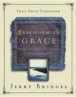 Transforming Grace Small-Group Curriculum: Living Confidently in Gods Unfailing Love - Jerry Bridges