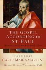 The Gospel According to St. Paul: Meditations on His Life and Letters - Carlo Maria Martini, Marsha Daigle-Williamson