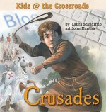 Crusades: Kids at the Crossroads - Laura Scandiffio, Tina Holdcroft