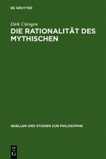 Die Rationalitat Des Mythischen: Der Philosophische Mythos Bei Platon Und Seine Exegese Im Neuplatonismus - Dirk Ca1/4rsgen, Dirk C Rsgen