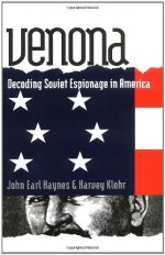 Venona: Decoding Soviet Espionage in America (Annals of Communism) - John Earl Haynes, Harvey Klehr