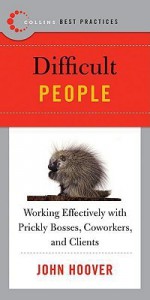 Best Practices: Difficult People - John Hoover