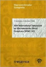 Macromolecular Symposia, No. 204: 10th International Symposium on Macromolecule-Metal Complexes (MMC-10) - I. Meisel, A. Carrick, S. Spiegel, M. Staffilani