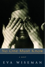 No One Must Know - Eva Wiseman