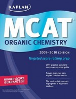 Kaplan MCAT Organic Chemistry 2009-2010 - Kaplan Higher Education