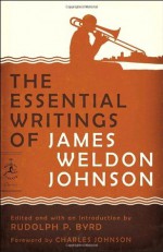 The Essential Writings of James Weldon Johnson (Modern Library Classics) - James Weldon Johnson, Charles R. Johnson, Rudolph P. Byrd