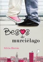 Besos de murciélago - Silvia Hervás