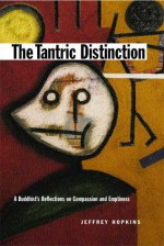 The Tantric Distinction: A Buddhist's Reflections on Compassion and Emptiness - Jeffrey Hopkins, Anne C. Klein