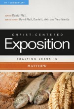 Exalting Jesus in Matthew - David Platt, Daniel L. Akin, Tony Merida