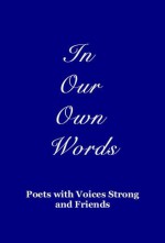 In Our Own Words - Poets With Voices Strong, Brian Wrixon, Vikas Pratap Singh, Ankita Singhal