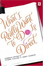 What I Really Want to Do Is Direct - Yvonne Collins, Sandy Rideout