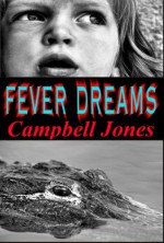 FEVER DREAMS: A Bracken and Bledsoe Paranormal Mystery - April Campbell Jones, Bruce Elliot Jones