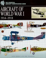 Aircraft of World War I, 1914-1918 (Essential Aircraft Identification Guide) - Jack Herris, Bob Pearson