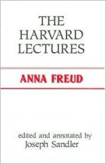 The Harvard Lectures - Anna Freud