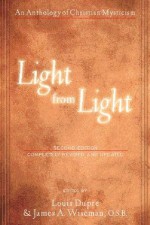 Light from Light (Second Edition): An Anthology of Christian Mysticism - Louis Dupre