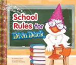 School Rules for Diva Duck - Janice Levy, Colleen Madden