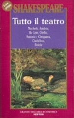 Tutto il teatro vol. 5: Macbeth, Amleto, Re Lear, Otello, Antonio e Cleopatra, Cimbelino, Pericle - Francesco Franconeri, Luigi Squarzina, Ugo Dettore, Aldo Camerino, Emilio Cecchi, Suso Cecchi d'Amico, Giorgio Albertazzi, William Shakespeare