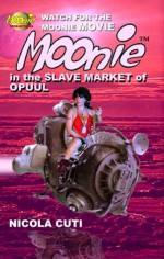 Moonie in the Slave Market of Opuul - Nicola Cuti, Mark Stegbauer