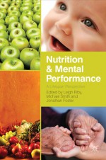 Nutrition and Mental Performance: A Lifespan Perspective - Leigh Riby, Michael Smith, Jonathan Foster