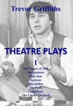 Theatre Plays One - Trevor Griffiths