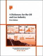 A Dictionary For The Oil And Gas Industry - Petroleum Extension Service (Petex)