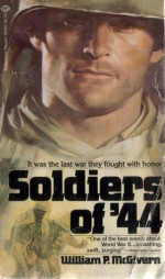 Soldiers of '44 - William P. McGivern