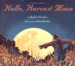 Hello, Harvest Moon - Ralph Fletcher, Kate Kiesler