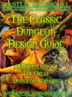 CASTLE OLDSKULL ~ CDDG2: The Classic Dungeon Design Guide ~ Book 2: The Great Dungeon Bestiary (Castle Oldskull Fantasy Role-Playing Game Supplements) - Kent David Kelly