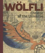 Adolf Wolfli: Creator of the Universe - Terezie Zemankova, Daniel Baumann, Manuel Anceau, Adolf Wolfli