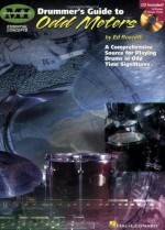 Drummer's Guide to Odd Meters: A Comprehensive Source for Playing Drums in Odd Time Signatures (Essential Concepts) - Ed Roscetti