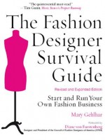 The Fashion Designer Survival Guide, Revised and Expanded Edition: Start and Run Your Own Fashion Business - Mary Gehlhar, Von Furstenberg, Diane