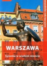 Warszawa. Syrenka w wielkim mieście. Przewodnik rekreacyjny - Marcin Michalski, Ewa Michalska