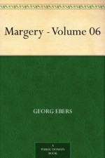 Margery - Volume 06 - Georg Ebers, Clara Bell