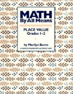 Math by All Means: Place Value, Grade 1-2 - Marilyn Burns