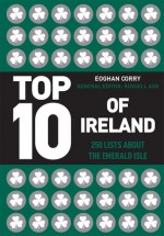 Top 10 of Ireland: 250 Lists from the Emerald Isle - Eoghan Corry, Russell Ash