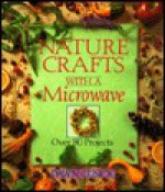 Nature Crafts With A Microwave - Dawn Cusick