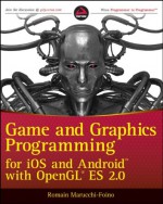 Game and Graphics Programming for iOS and Android with OpenGL ES 2.0 - Vitaly Semko, Roman Semko, Romain Marruchi-Foino, Romain Marucchi-Foino